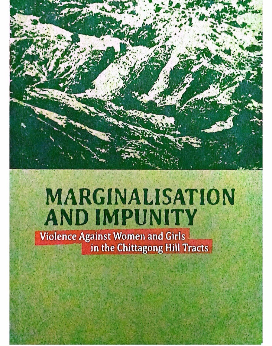 Cover of Marginalisation and Impunity: Violence Against Women and Girls in the Chittagong Hill Tracts